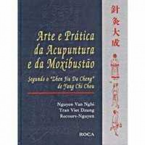 ARTE E PRÁTICA DA ACUPUNTURA E DE MOXIBUSTÃO